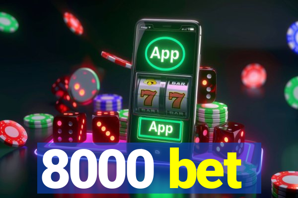 8000 bet